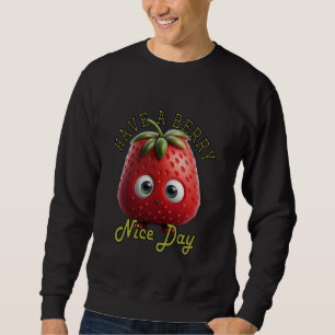 Grappig Have a Berry Nice Day Good Day Good Mood S Trui