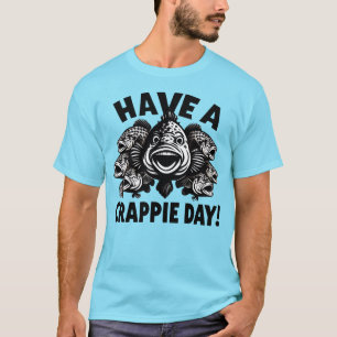 Grappig Heb een Crappie Dag Vissen T-shirt