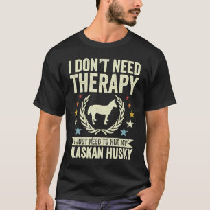 Grappig Heb Geen Therapie Nodig Geef Mijn Alaskan T-shirt