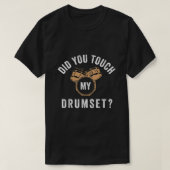 Grappig heb je mijn drumset Unisex aangeraakt voor T-shirt (Design voorkant)