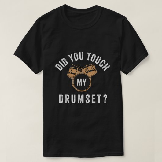 Grappig heb je mijn drumset Unisex aangeraakt voor T-shirt (Design voorkant)