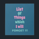 Grappig herinnering voor vergeetse mensen Vergeet  Notitieblok<br><div class="desc">Funny Reminder for Forgetful People Don't Forget Notitieblok met een grappige herinnering citaat - Lijst van dingen die ik zal VERGETEN!!! Hé daar, vergeetachtige vriend! Tijd voor een krabbelige herinnering om nooit je ultieme geheugenbooster te vergeten: het notitieblok! Het is als een hersenextensie: het vastleggen van al je briljante ideeën,...</div>