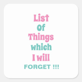 Grappig herinnering voor vergeetse mensen Vergeet  Vierkante Sticker