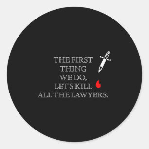 Grappig Het eerste wat we doen Laten we alle wette Ronde Sticker