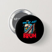 Grappig, het is 4 juli Bruh Ronde Button 5,7 Cm (Voorkant /achterkant)
