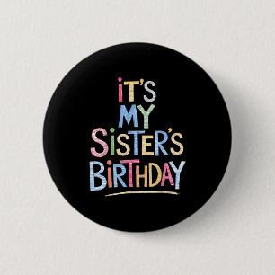 Grappig Het Is De Verjaardag Van Mijn Zus Schets P Ronde Button 5,7 Cm