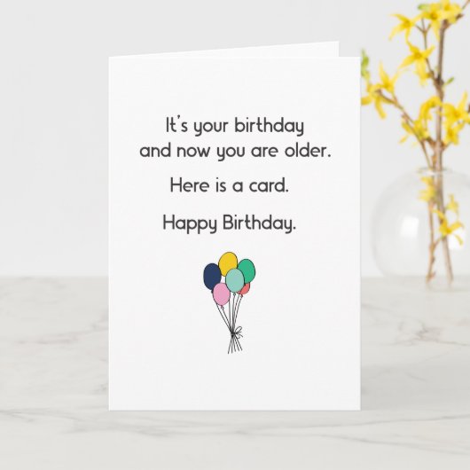 Grappig, het is jouw verjaardag en nu ben je ouder kaart (Gele Bloem)