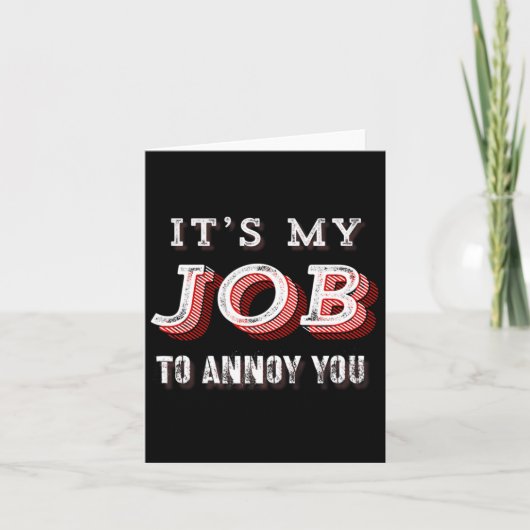 Grappig Het Is Mijn Werk Om Je Te Irriteren Sarcas Kaart (Voorkant)