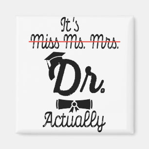 Grappig, het is Miss Mrs Dr. Eigenlijk, Phd Afstud Magneet