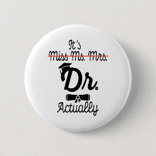 Grappig, het is Miss Mrs Dr. Eigenlijk, Phd Afstud Ronde Button 5,7 Cm