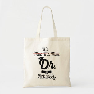 Grappig, het is Miss Mrs Dr. Eigenlijk, Phd Afstud Tote Bag