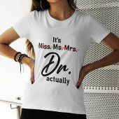 Grappig, het is Miss Mrs. Dr. T-shirt