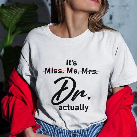 Grappig, het is Miss Mrs. Dr. T-shirt