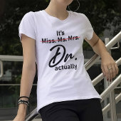 Grappig, het is Miss Mrs. Dr. T-shirt