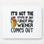 Grappig, het is niet 4 juli tot mijn Weiner komt Muismat (Voorkant)