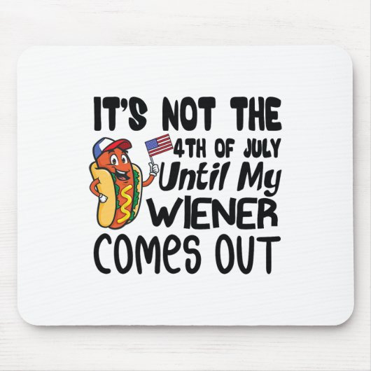 Grappig, het is niet 4 juli tot mijn Weiner komt Muismat (Voorkant)