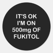 Grappig, het is OK IM op 500mg Gooditol, Joke Sarc Ronde Sticker (Voorkant)