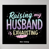 Grappig "Het opvoeden van mijn man is vermoeiend" Poster (Voorkant)
