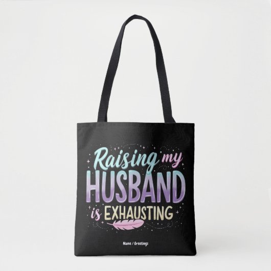 Grappig "Het opvoeden van mijn man is vermoeiend" Tote Bag (Voorkant)