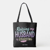 Grappig "Het opvoeden van mijn man is vermoeiend" Tote Bag (Achterkant)
