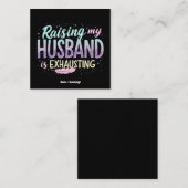 Grappig "Het opvoeden van mijn man is vermoeiend"  Vierkante Visitekaartje (Voorkant / Achterkant)