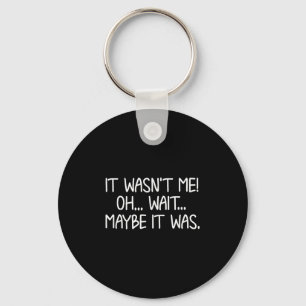Grappig, het was ik niet. Sarcastische grap tee Sleutelhanger
