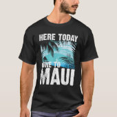 Grappig hier vandaag naar Maui Gift voor mannen C T-shirt (Voorkant)