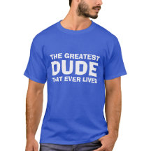 Grappig Hilarisch Greatest Dude Meme T-shirt