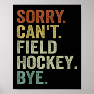 Grappig Hockey - Sorry Kan Geen Hockey Meer Bye  Poster