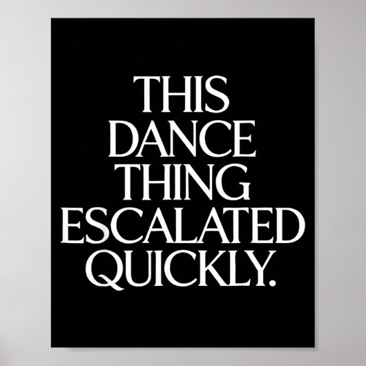 Grappig hoe dit dansgedoe snel escaleerde sarcasti poster (Voorkant)