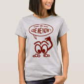 Grappig hoe je me nu leuk vindt, dames in Jersey T-shirt (Voorkant)