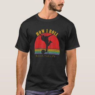 Grappig Hoe Rol Bowler Leven Tien Pin Mans Bowling T-shirt