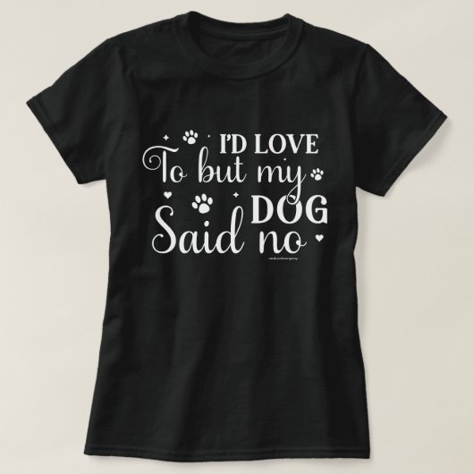 Grappig Hond Liefhebbers Shirt - Mijn Hond zei NEE (Design voorkant)