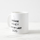 Grappig hondencitaat: Ik beloof ... Laatste hond Koffiemok (Voorkant links)