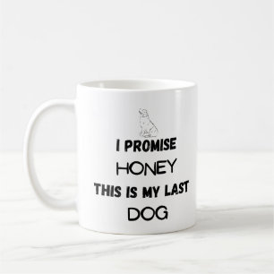 Grappig hondencitaat: Ik beloof ... Laatste hond Koffiemok