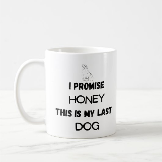 Grappig hondencitaat: Ik beloof ... Laatste hond Koffiemok (Links)