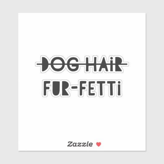 Grappig hondenhaar Fur-Fetti citaat Sticker (Vel)