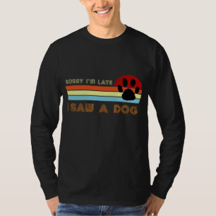 Grappig hondenliefhebber cadeau, sorry dat ik te l t-shirt