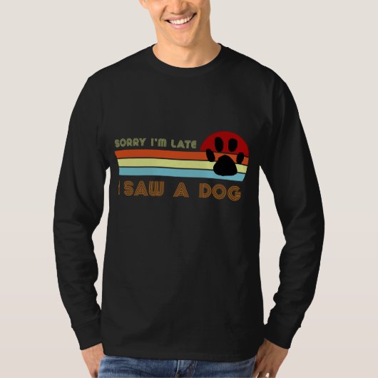 Grappig hondenliefhebber cadeau, sorry dat ik te l t-shirt (Voorkant)