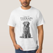 Grappig Hondentherapie Quote T-Shirt – Comfort met (Voorkant)
