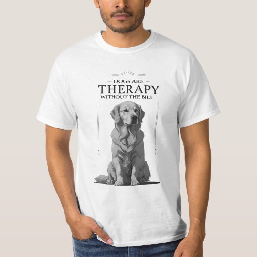 Grappig Hondentherapie Quote T-Shirt – Comfort met (Voorkant)