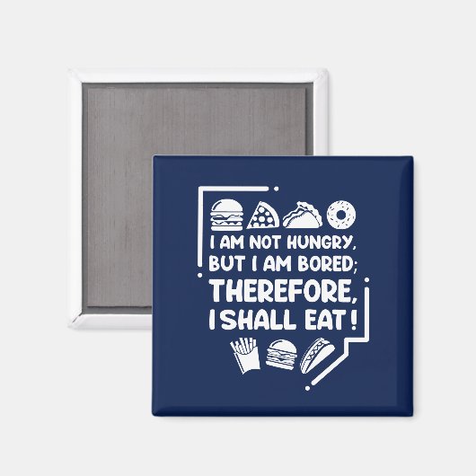 Grappig - Hongerig, Verveeld & Daarom Eten Magneet (Voorkant / Achterkant)