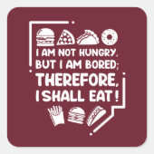 Grappig - Hongerig, Verveeld & Daarom Eten Vierkante Sticker (Voorkant)