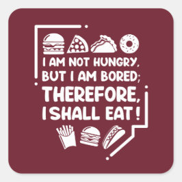 Grappig - Hongerig, Verveeld & Daarom Eten Vierkante Sticker