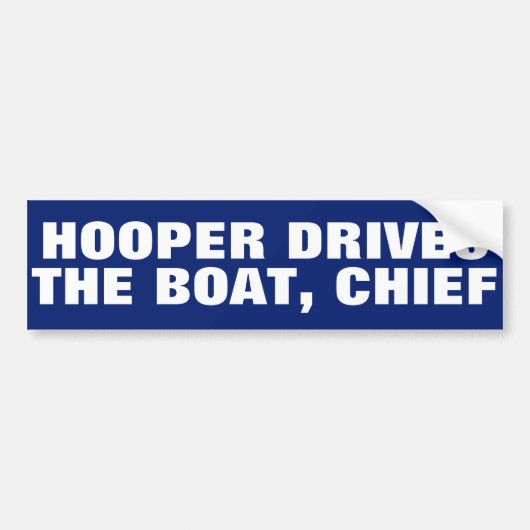 Grappig "Hooper drijft de boot, Chief" JAWS Bumpersticker (Voorkant)