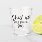 Grappig Hou je bek Lever Je bent Prima Shot Glas (Voorkant)