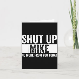 Grappig Hou Je Bek Mike Niet Meer Van Jou Vandaag Kaart