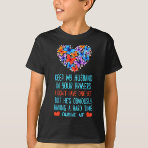 Grappig Houd Mijn Man In Uw Gebeden Ik Heb Geen  T-shirt