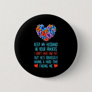 Grappig Houd Mijn Man In Uw Gebeden Ik Heb Niet Ronde Button 5,7 Cm