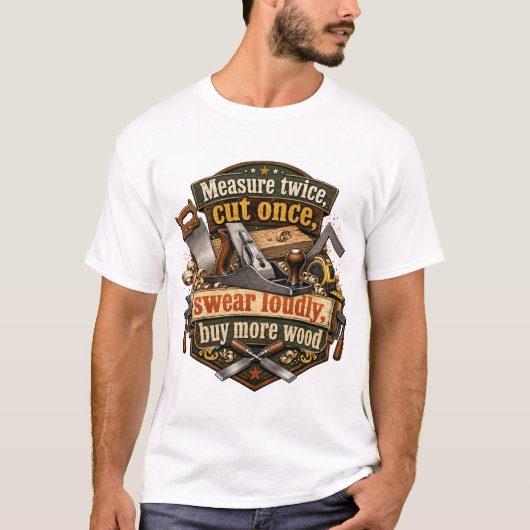 Grappig Houtbewerking Meet Twee Keer T-Shirt (Voorkant)